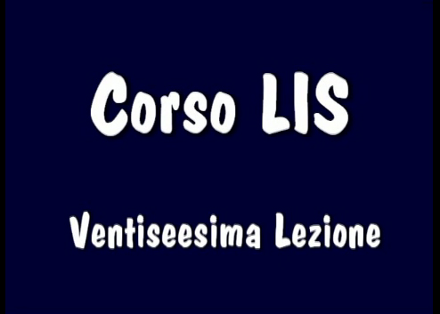 Corso LIS "1° e 2° livello" - 26° Lezione